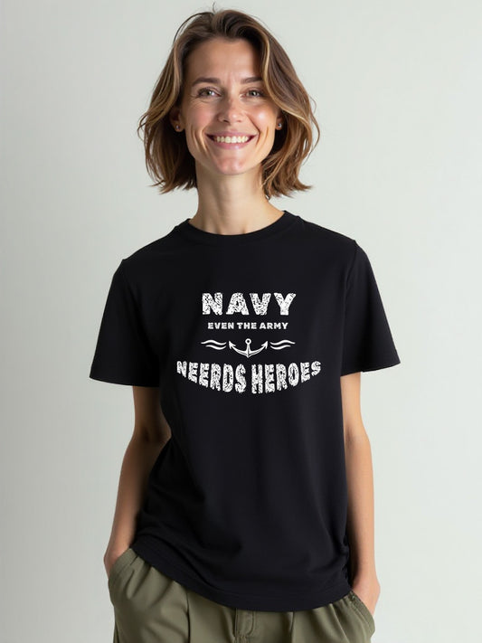 Navy Even The Army Need Heroes T Shirt
