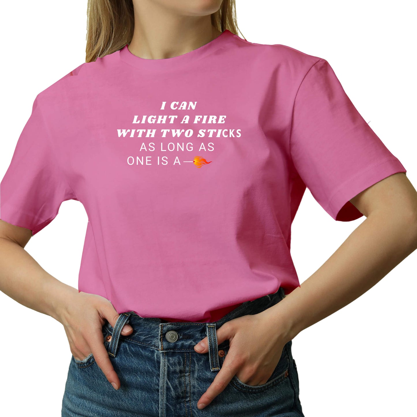 I can light a fire with two sticks t-shirt pink female