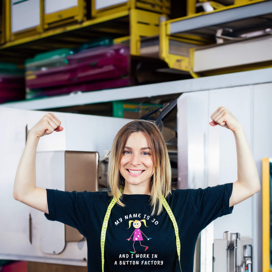 MY NAME IS JO AND I WORK IN A BUTTON FACTORY T-SHIRT