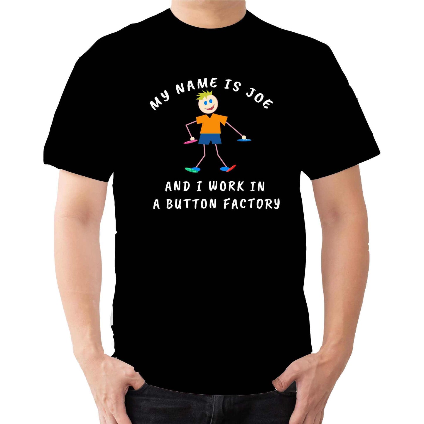MY NAME IS JO AND I WORK IN A BUTTON FACTORY T-SHIRT black