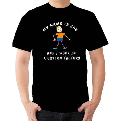 MY NAME IS JO AND I WORK IN A BUTTON FACTORY T-SHIRT black