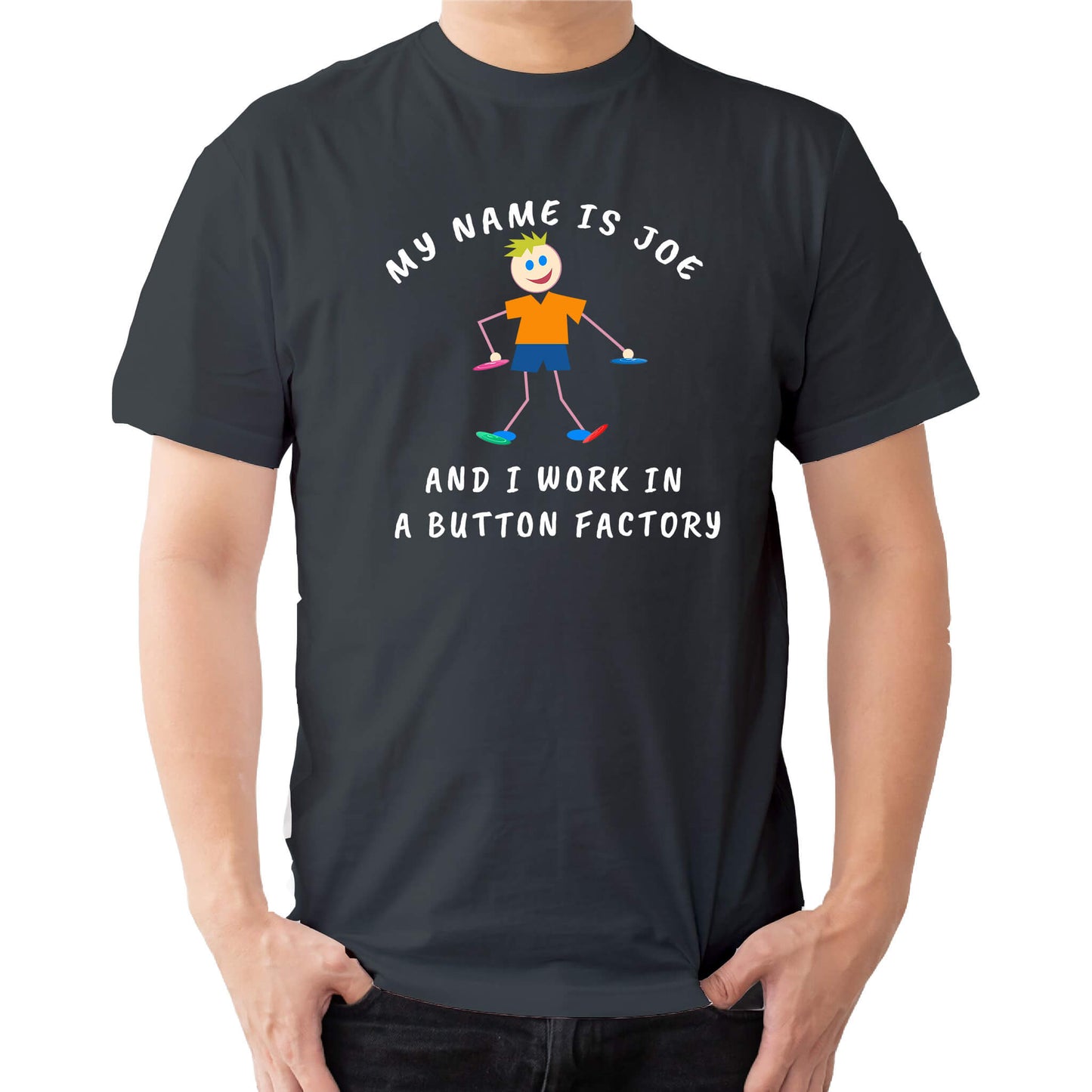 MY NAME IS JO AND I WORK IN A BUTTON FACTORY T-SHIRT black