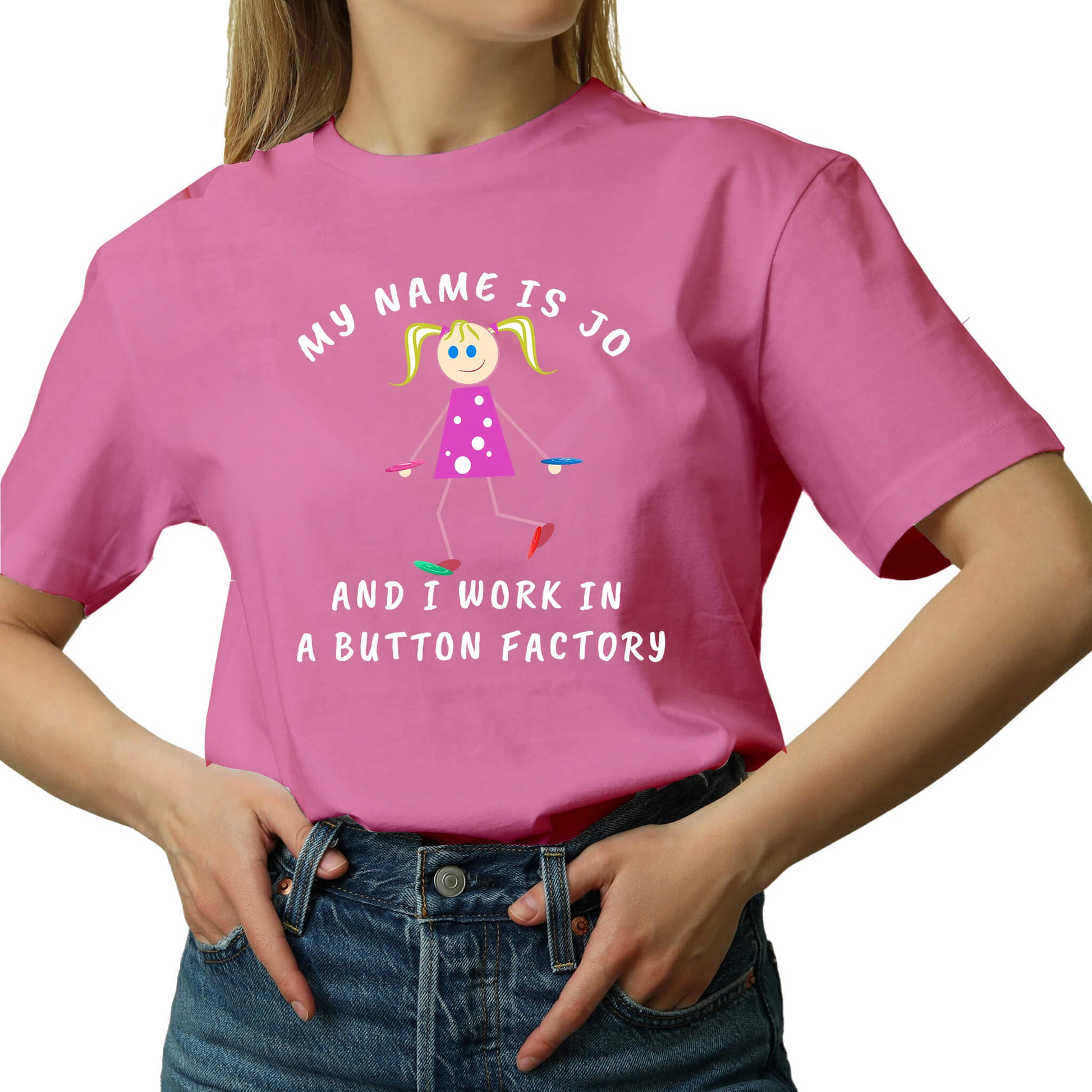 MY NAME IS JO AND I WORK IN A BUTTON FACTORY T-SHIRT pink
