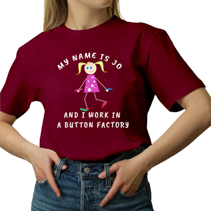 MY NAME IS JO AND I WORK IN A BUTTON FACTORY T-SHIRT red